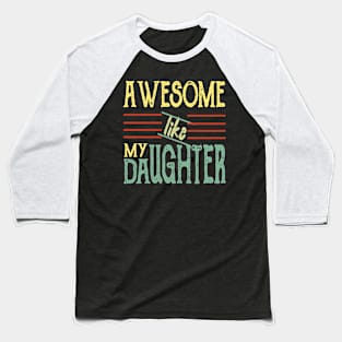 Awesome Like My Daughter Funny Fathers Mother Day Baseball T-Shirt